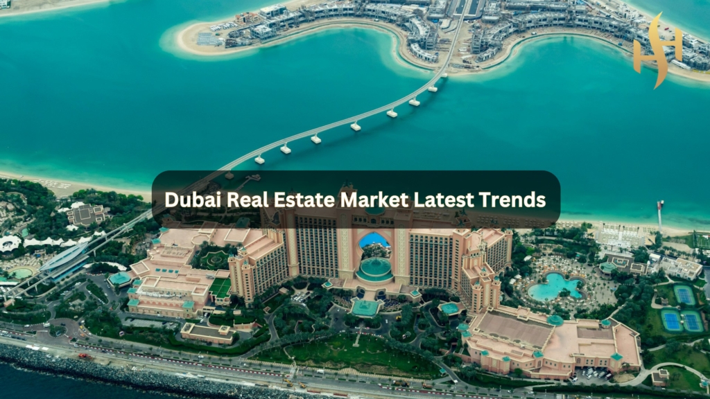 Dubai Real Estate Market Latest Trends